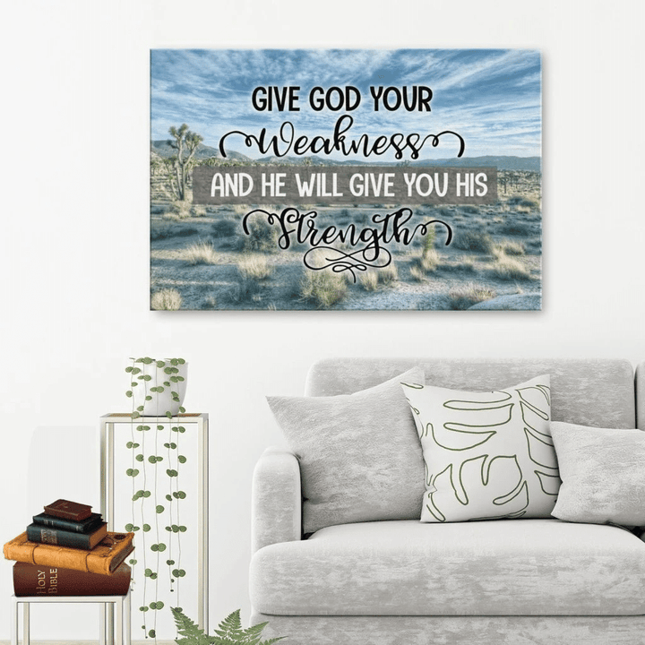 Give God your weakness and he will give you his strength canvas wall art