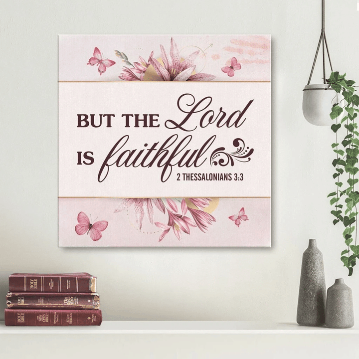 But the Lord is faithful 2 Thessalonians 3:3 canvas wall art