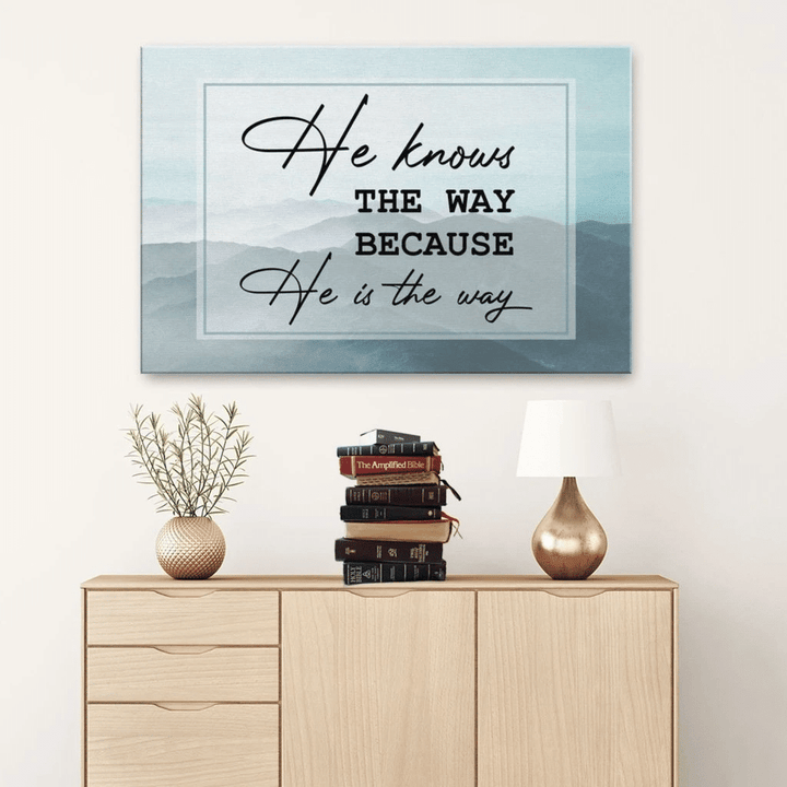 He knows the way because He is the way canvas wall art