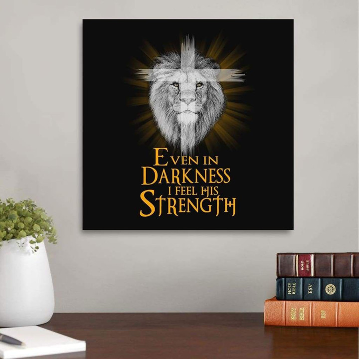 Even In darkness I feel his strength canvas wall art