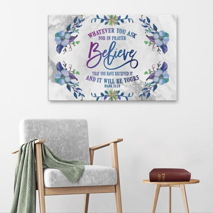 Bible verse wall art: Whatever you ask for in prayer Mark 11:24 canvas print
