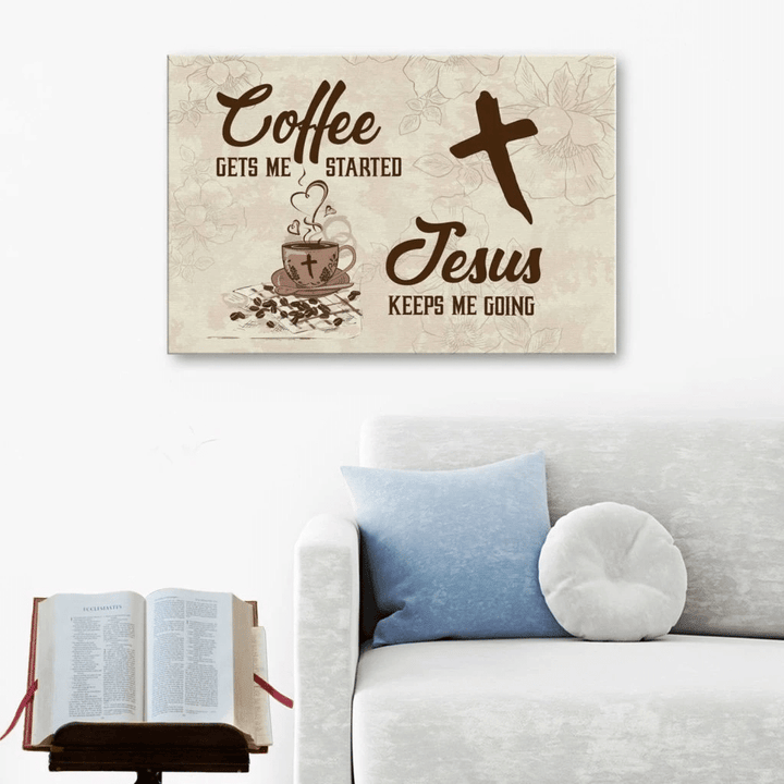 Coffee get me started Jesus keeps me going canvas wall art