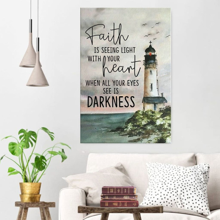Faith is seeing light with your heart Christian wall art canvas