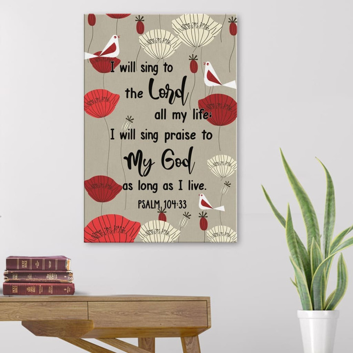 Psalm 104:33 I will sing to the Lord all my life Bible verse wall art canvas