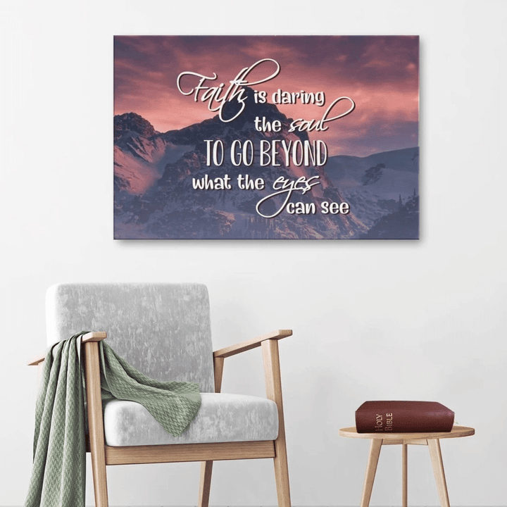 Faith is daring the soul to go beyond what the eyes can see canvas wall art
