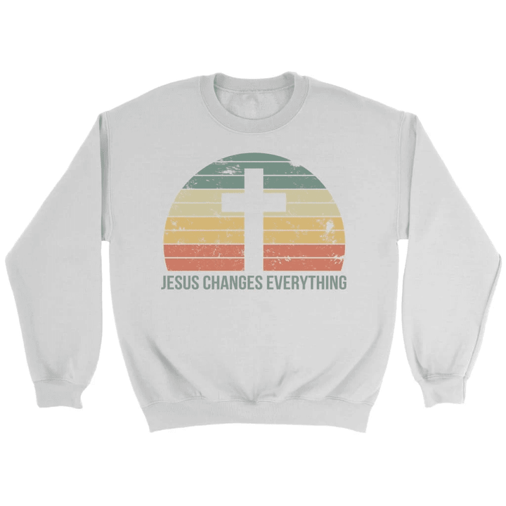 Jesus Changes Everything Christian sweatshirt - Gossvibes