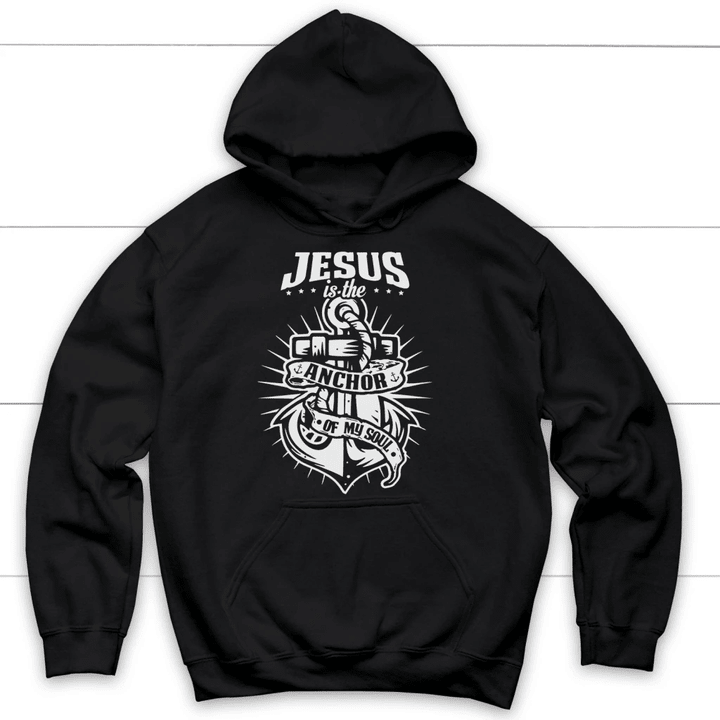 Jesus is the anchor of my soul Christian hoodie - Gossvibes