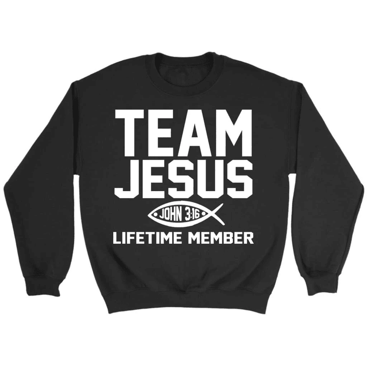 Team Jesus lifetime member John 3:16 Christian sweatshirt - Gossvibes