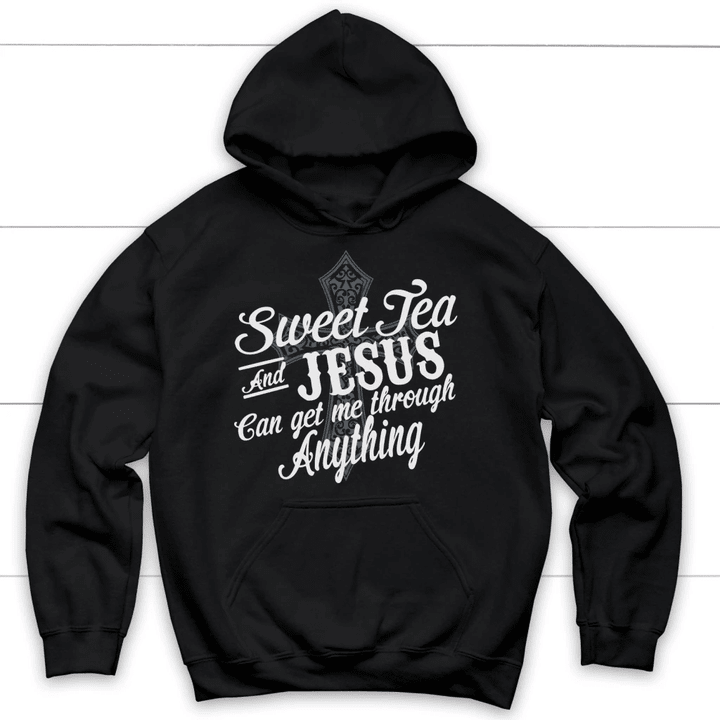 Sweet tea and Jesus can get me through anything Christian hoodie - Gossvibes