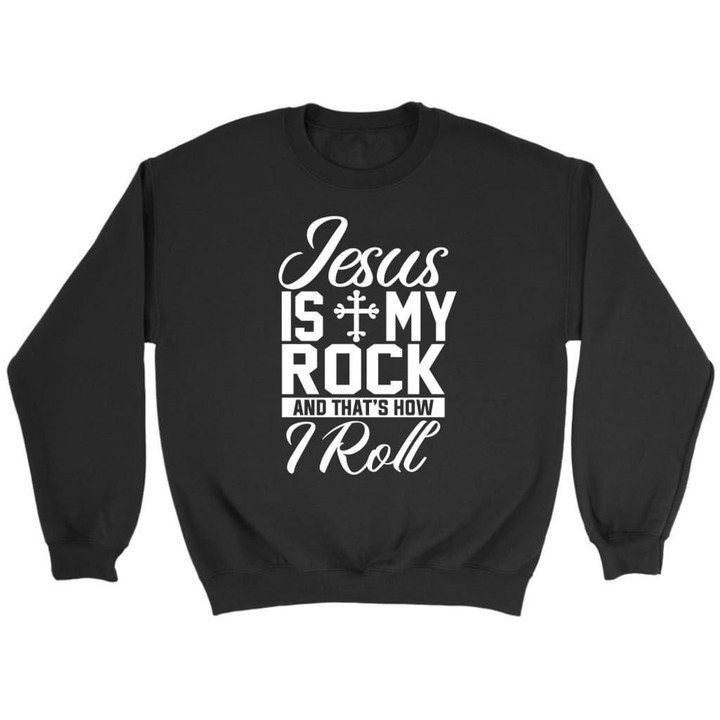 Christian sweatshirt - Jesus is my rock and that's how I roll - Gossvibes