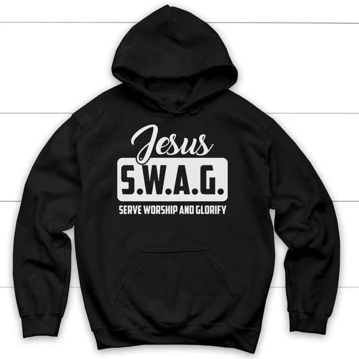 Jesus S.W.A.G serve worship and glorify Christian hoodie - Gossvibes