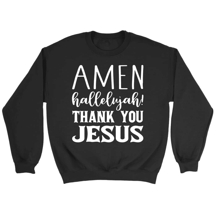 Amen hallelujah thank you Jesus sweatshirt - Christian sweatshirts - Gossvibes