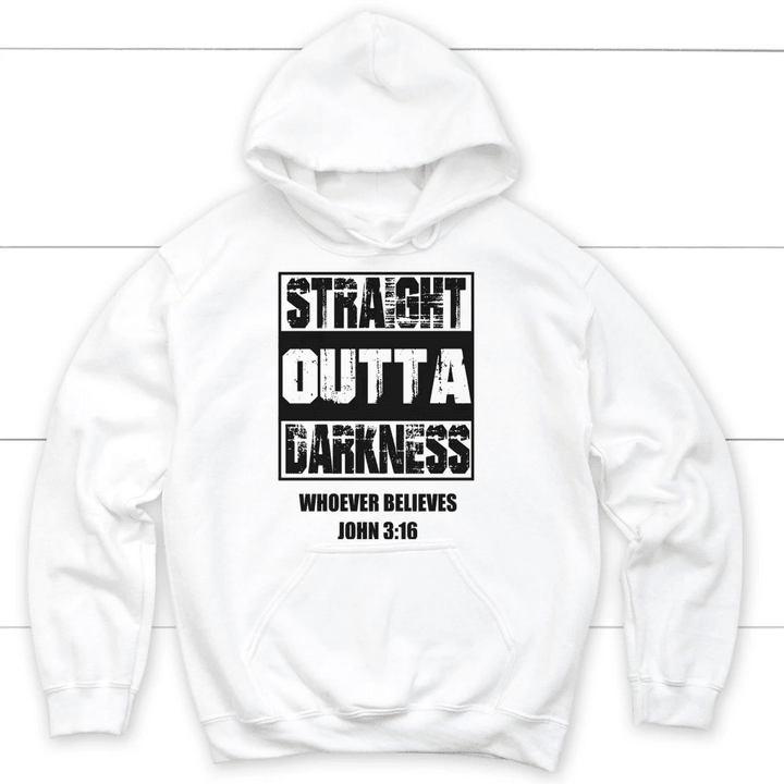Straight outta darkness whoever believes John 3:16 Christian hoodie - Gossvibes