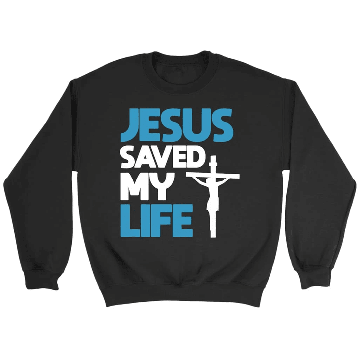 Jesus saved my life Christian sweatshirt | Christian apparel - Gossvibes