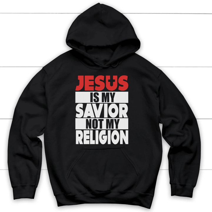 Jesus is my savior not my religion Christian hoodie - Gossvibes