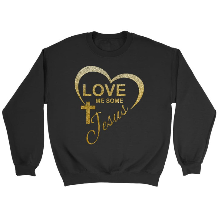 Love me some Jesus sweatshirt - Christian sweatshirts - Gossvibes