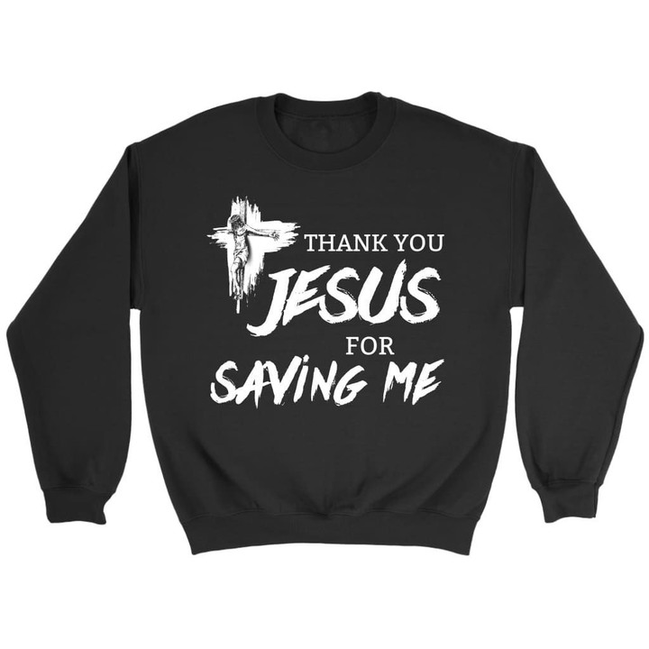 Thank you Jesus for saving me Christian sweatshirt - Gossvibes