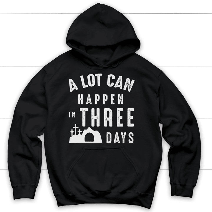 A lot can happen in three days Christian hoodie | Easter hoodies - Gossvibes