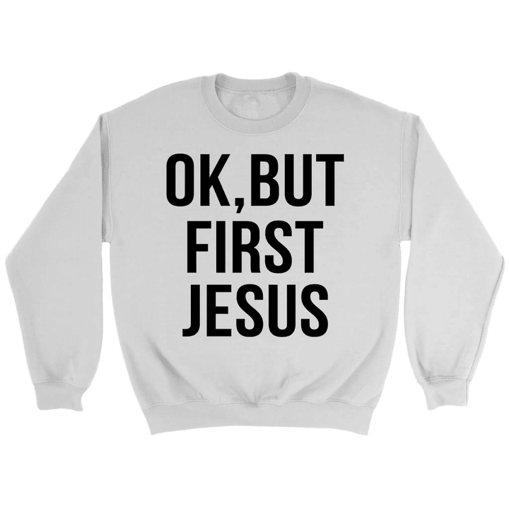 Ok but first Jesus sweatshirt | Christian sweatshirts - Gossvibes
