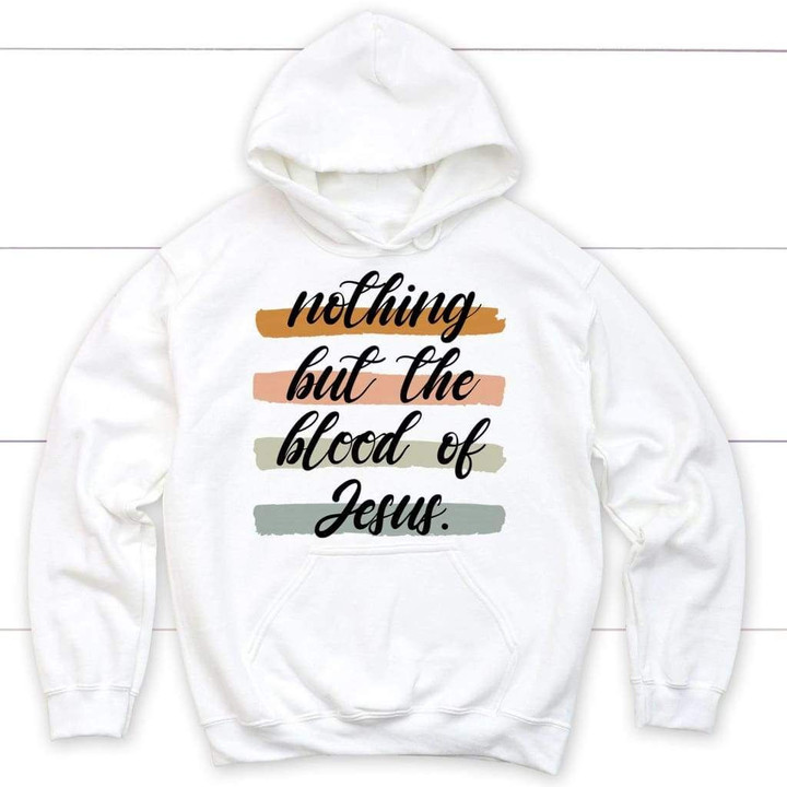 Nothing but the blood of Jesus Christian hoodie - Gossvibes