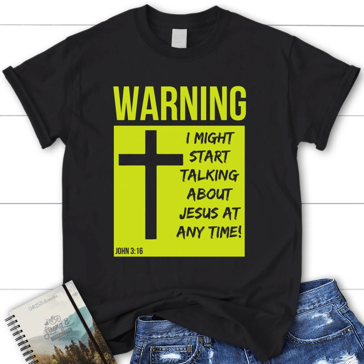 I might start talking about Jesus at anytime women's Christian t-shirt - Gossvibes