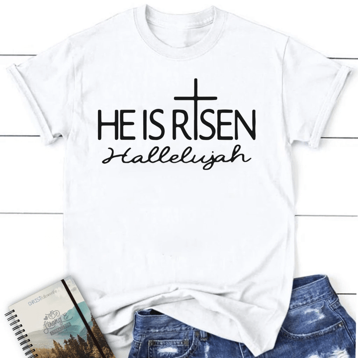 He Is Risen Hallelujah women's Christian t-shirt - Gossvibes