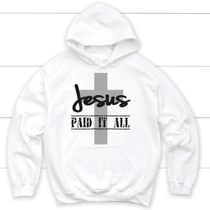 Jesus paid it all Christian hoodie - Gossvibes