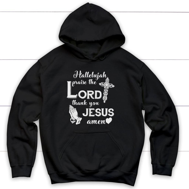 Hallelujah praise the Lord thank you Jesus Amen Christian hoodie - Gossvibes