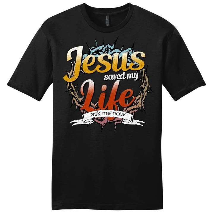 Jesus saved my life ask me now mens Christian t-shirt - Jesus Shirts - Gossvibes