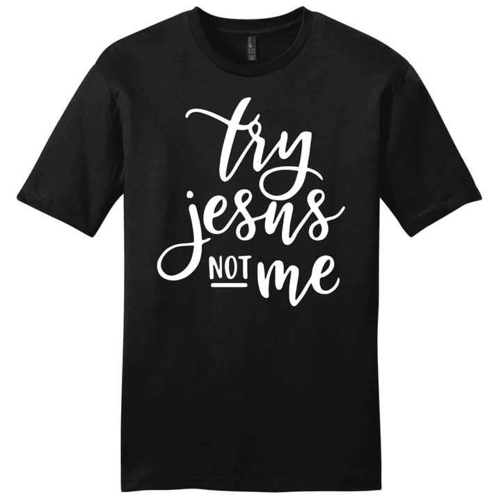 Try Jesus not me mens Christian t-shirt - Gossvibes