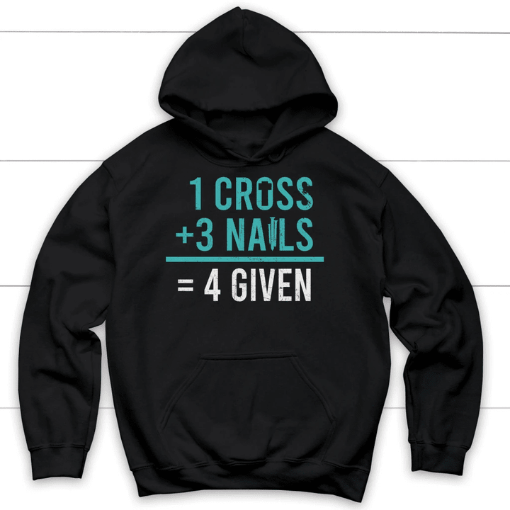 1 Cross 3 nails 4 given Christian hoodie - Gossvibes