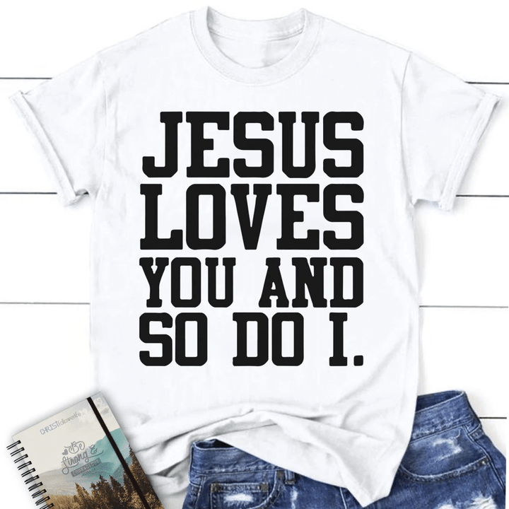 Jesus loves you and so do I womens Christian t-shirt, Jesus shirts - Gossvibes