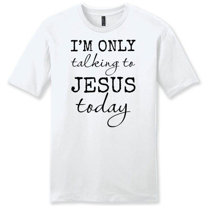 I am only talking to Jesus today mens Christian t-shirt - Gossvibes