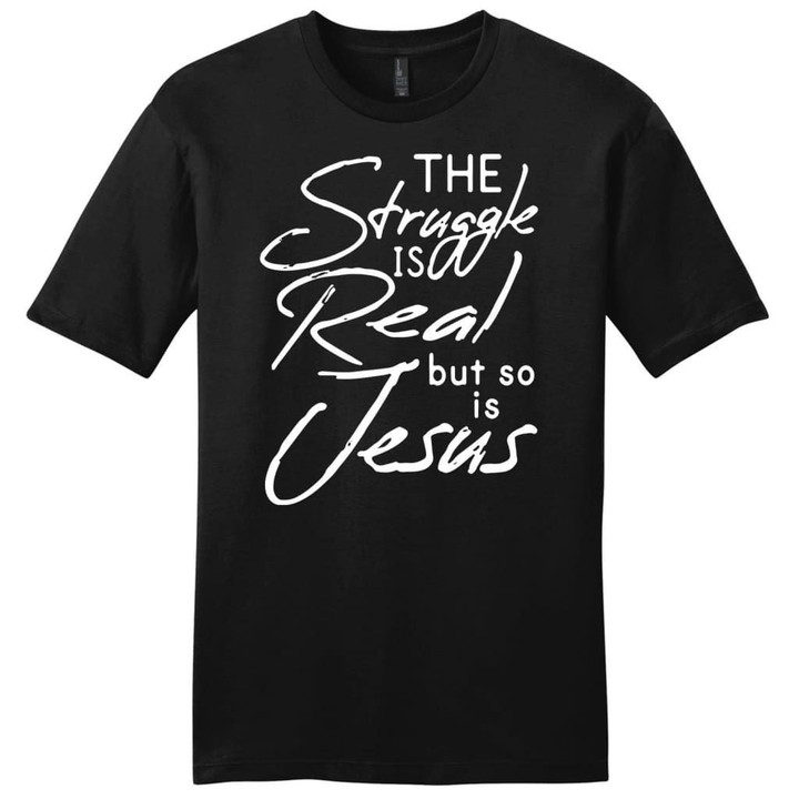The struggle is real but so is Jesus mens Christian t-shirt - Gossvibes
