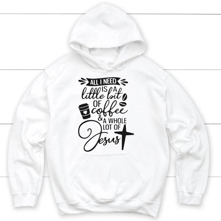 All I need today is coffee and Jesus Christian hoodie - Gossvibes