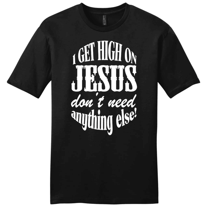 I get high on Jesus dont need anything else mens Christian t-shirt - Gossvibes