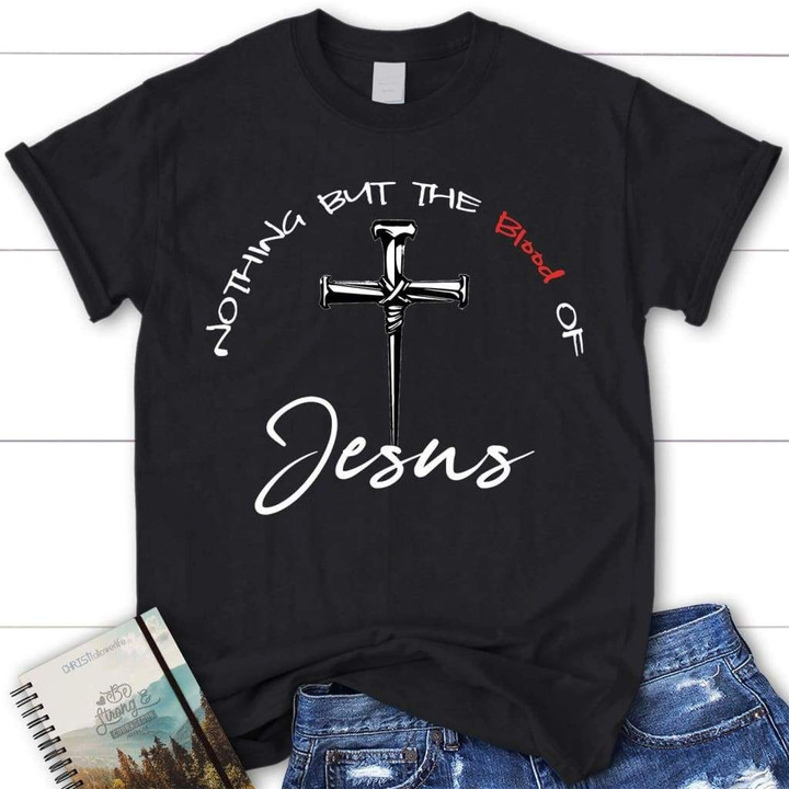 Nothing but the blood of Jesus womens Christian t-shirt | Jesus shirts - Gossvibes