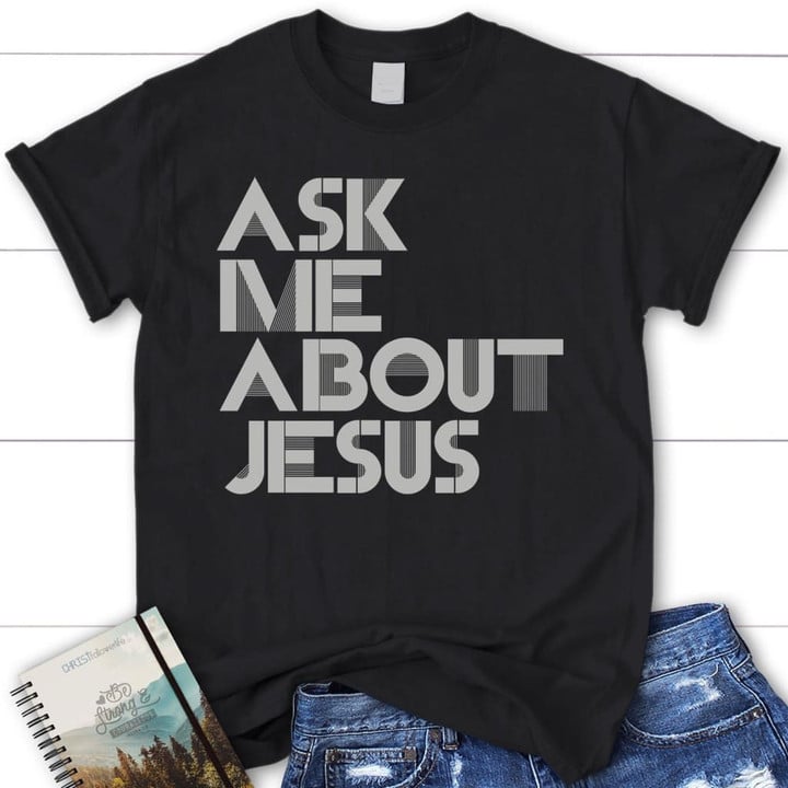 Ask me about Jesus women's Christian t-shirt - Gossvibes