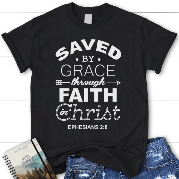 Ephesians 2:8 Save by grace through Faith in Christ women's Christian t-shirt - Gossvibes