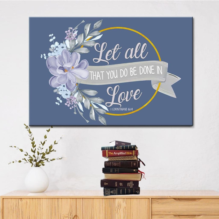Bible verse wall art: Let all that you do be done in love canvas print