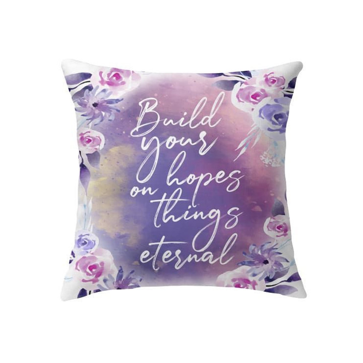Build your hopes on things eternal Christian pillow - Christian pillow, Jesus pillow, Bible Pillow - Spreadstore