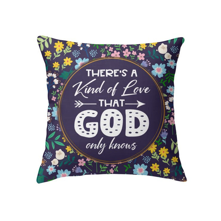 There's a kind of love that God only knows Christian pillow - Christian pillow, Jesus pillow, Bible Pillow - Spreadstore