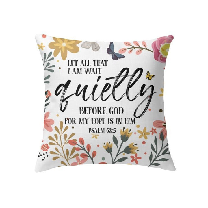 Let all that I am wait quietly before God Psalm 62:5 Bible verse pillow - Christian pillow, Jesus pillow, Bible Pillow - Spreadstore