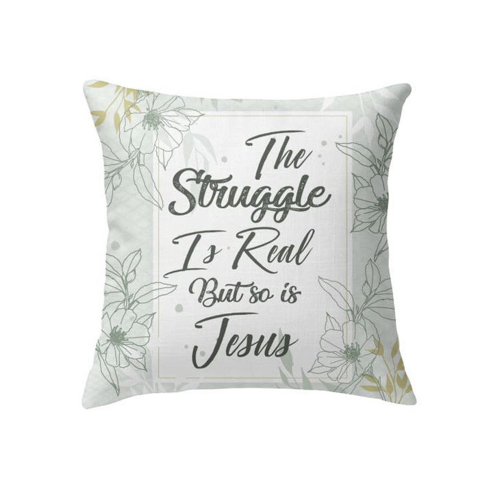 The struggle is real but so is Jesus Christian pillow - Christian pillow, Jesus pillow, Bible Pillow - Spreadstore