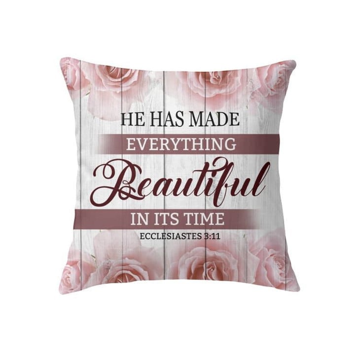 He has made everything beautiful in its time Ecclesiastes 3:11 Christian pillow - Christian pillow, Jesus pillow, Bible Pillow - Spreadstore