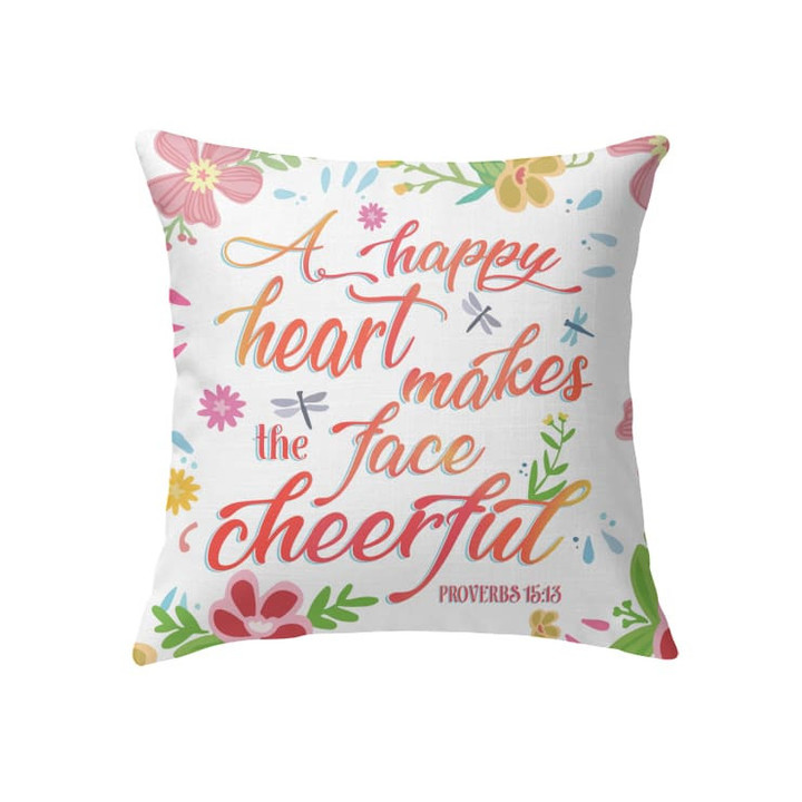 A happy heart makes the face cheerful Proverbs 15:13 Bible verse pillow - Christian pillow, Jesus pillow, Bible Pillow - Spreadstore