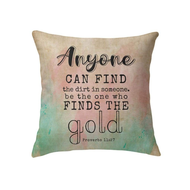 Proverbs 11:27 Anyone can find the dirt in someone Bible verse pillow - Christian pillow, Jesus pillow, Bible Pillow - Spreadstore