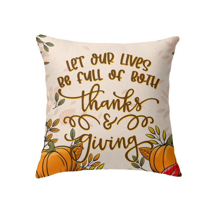Let our lives be full of both thanks and giving Christian pillow - Christian pillow, Jesus pillow, Bible Pillow - Spreadstore