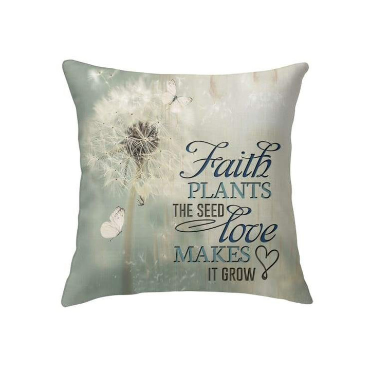 Faith plants the seed love makes it grow Christian pillow - Christian pillow, Jesus pillow, Bible Pillow - Spreadstore