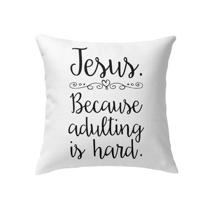 Jesus because adulting is hard Christian pillow - Christian pillow, Jesus pillow, Bible Pillow - Spreadstore